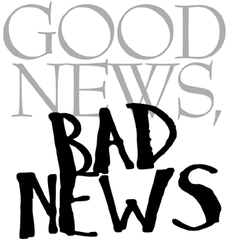 Good News and Bad News